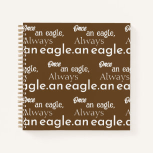 Once an Eagle, Always an Eagle. Inspirational Text Notebook