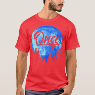 Once Blue Moon Cool Midnight Ironic Design419 T-Shirt