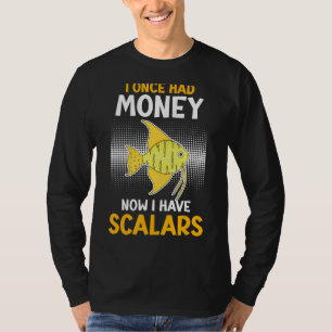 Once Had Money Now I Have Angelfish Sailfin Aquari T-Shirt