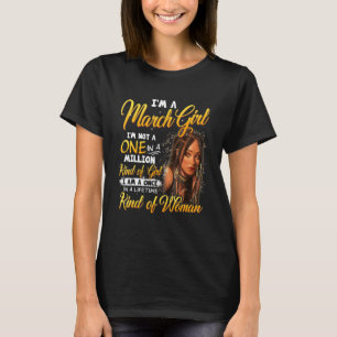 Once In A Lifetime Black Girl March Birthday Mothe T-Shirt