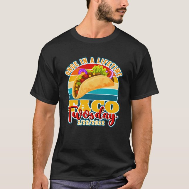 Once in a Lifetime Taco Tuesday 22222 All 2s Day T-Shirt (Front)