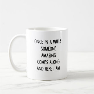 Once in a while someone amazing coffee mug