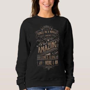 Once In A While Someone Amazing Comes Along Here I Sweatshirt
