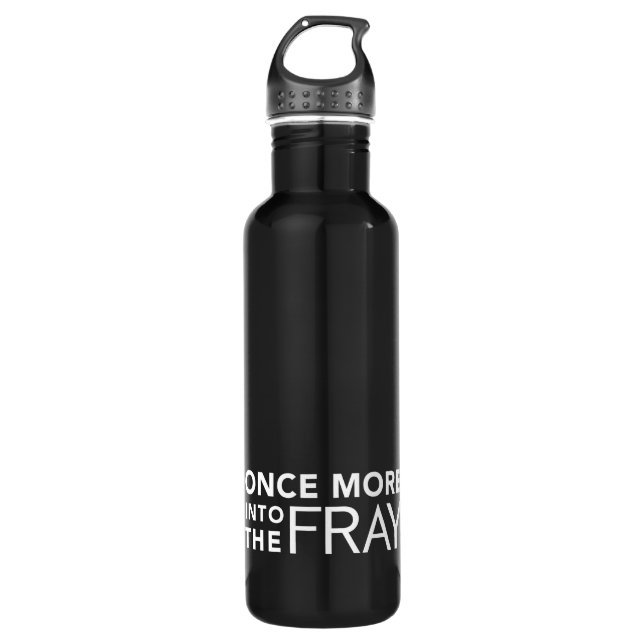 Once More into the Fray - 710 Ml Water Bottle (Front)