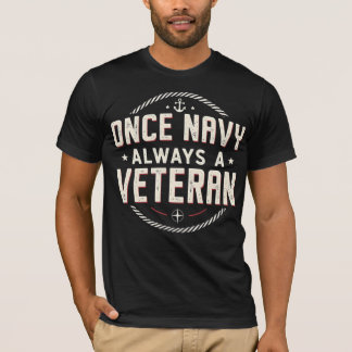Once Navy, Always A Veteran T-Shirt