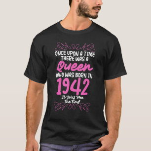 Once Upon A Time Queen Born In 1942 T Shirts It Wa