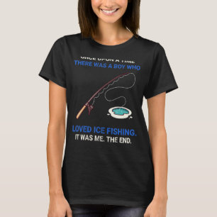Once Upon A Time There Was A Boy Who Loved Ice Fis T-Shirt