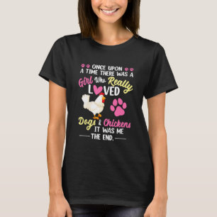 Once Upon a Time There was a Girl Dogs and Chicken T-Shirt