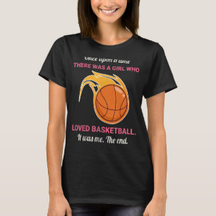 Once Upon A Time There Was A Girl Who Loved Basket T-Shirt