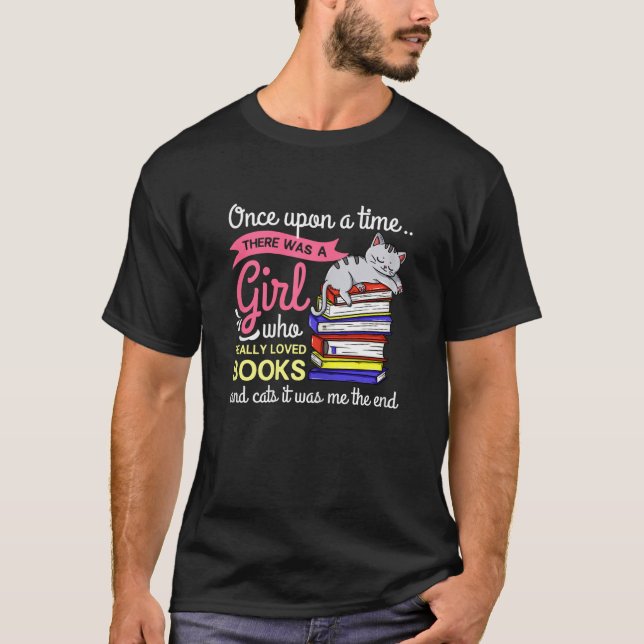 Once Upon A Time There Was A Girl Who Loved Books  T-Shirt (Front)