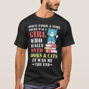 Once upon a time there was a girl who loved cats a T-Shirt
