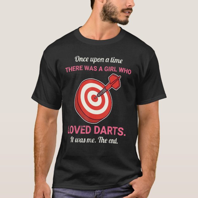 Once Upon A Time There Was A Girl Who Loved Darts T-Shirt (Front)