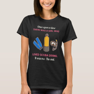 Once Upon A Time There Was A Girl Who Loved Scuba T-Shirt