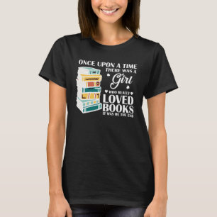 Once Upon A Time There was A Girl who really Loved T-Shirt