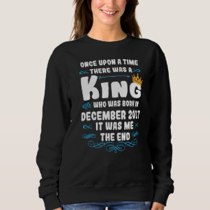 Once upon a time there was a king. December 2017 B Sweatshirt