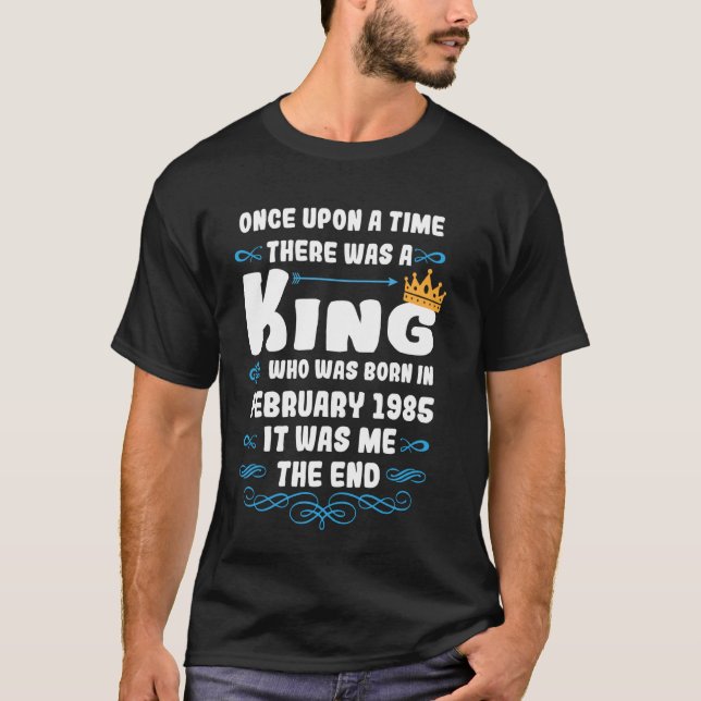 Once upon a time there was a king. February 1985 B T-Shirt (Front)