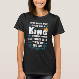 Once upon a time there was a king September 2018 B T-Shirt