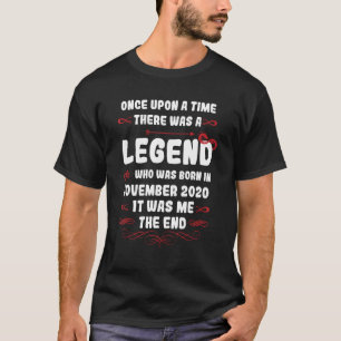 Once upon a time there was a legend November 2020 T-Shirt