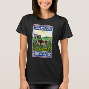 Once Upon A Time There Was A Man Cow Breed Watus T-Shirt