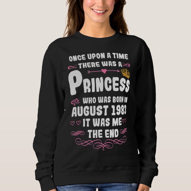 Once Upon A Time There Was A Princess August 1983  Sweatshirt (Front)