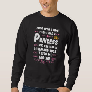 Once upon a time there was a princess December 199 Sweatshirt