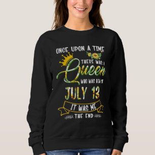 Once Upon The Time There Was A Queen Born In July Sweatshirt