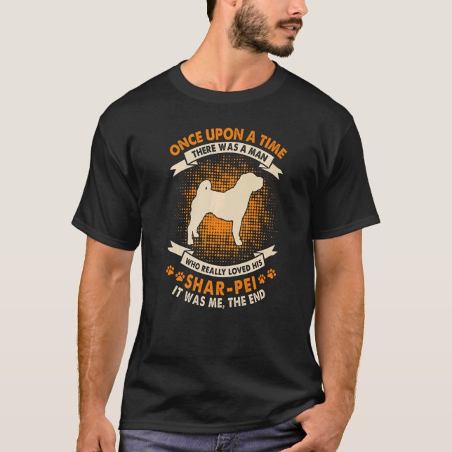 Once Upon Time There Was Man   Chinese Shar Pei T-Shirt (Front)