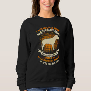 Once Upon Time There Was Man Staffordshire Terri Sweatshirt
