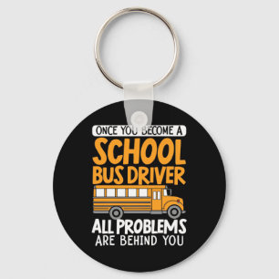 Once You Become A School Bus Driver Key Ring