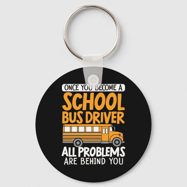 Once You Become A School Bus Driver Key Ring (Front)