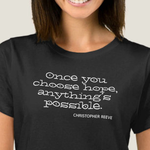 Once you choose hope, anything’s possible. T-Shirt