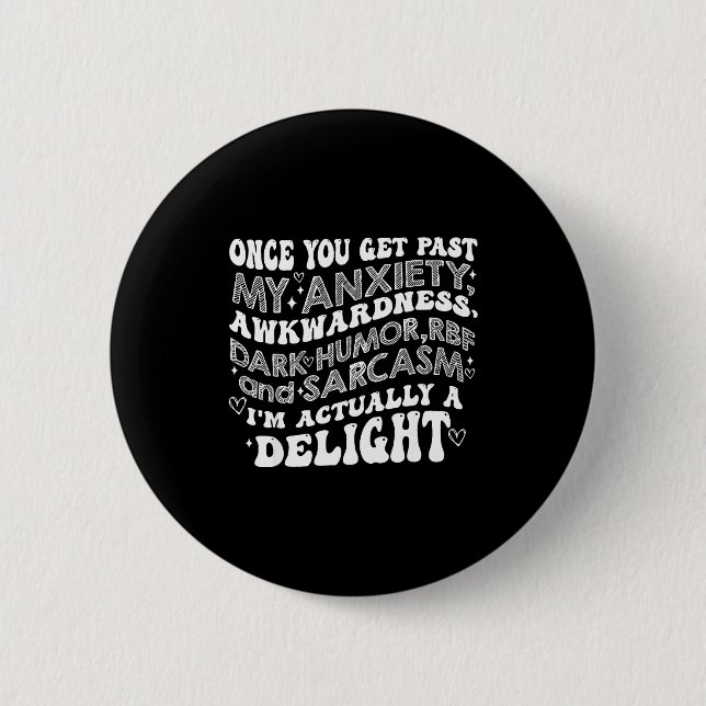 Once You Get Past My Anxiety Awkwardness Dark Humo 6 Cm Round Badge (Front)
