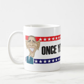 Once You Go Barack.... Coffee Mug