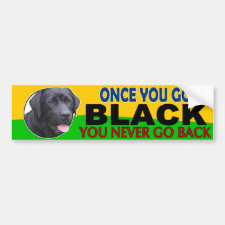 Once You Go Black... Lab Bumper Sticker