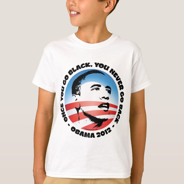 Once You Go Black, You Never Go back T-Shirt (Front)