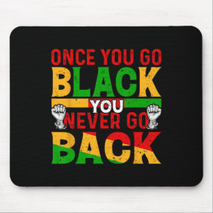 Once You Go Black You Never Go Ck African Black Hi Mouse Pad