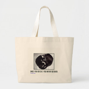 Once You Go Cat, You Never Go Back. Large Tote Bag