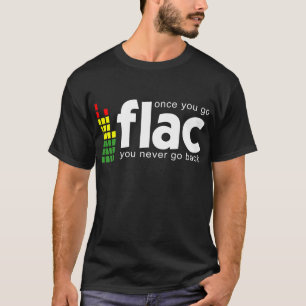 Once you go FLAC T-Shirt