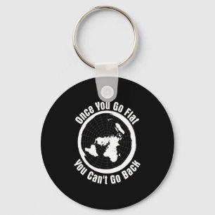 Once You Go Flat You Cant Go Back Flat Earth Hu T Key Ring