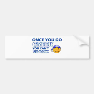 Once you go Greek Bumper Sticker