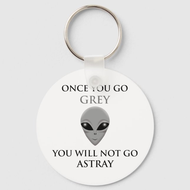 ONCE YOU GO GREY,YOU WILL NOTGO ASTRAY KEY RING (Front)