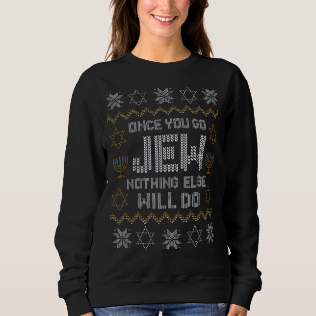 Once You Go Jew Nothing Else Will Do Jewish Shabba Sweatshirt (Front)