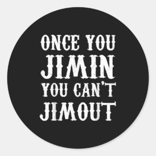 Once You Jimin You Can't Jimout Classic Round Sticker
