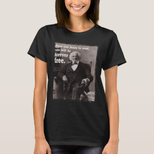 Once You Learn To Read Frederick Dougl Quote Junet T-Shirt