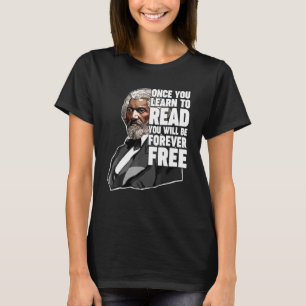 Once You Learn To Read Frederick Douglass Freedom T-Shirt