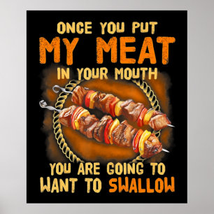 Once You Out My Meat In Your Mouth Funny BBQ Gift Poster