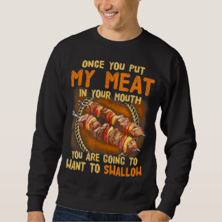 Once You Out My Meat In Your Mouth |Funny BBQ Gift Sweatshirt