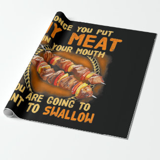 Once You Out My Meat In Your Mouth |Funny BBQ Gift Wrapping Paper