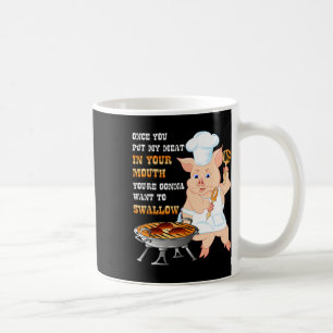 Once You Put My Meat In Your Mouth Dirty Adult Bbq Coffee Mug