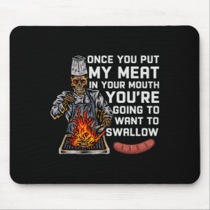Once You Put My Meat In Your Mouth Funny Bbq Chef Mouse Pad